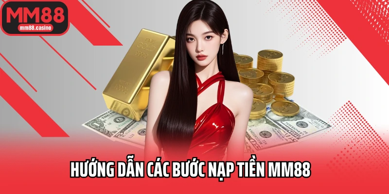 Hướng dẫn các bước nạp tiền MM88