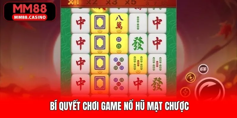 Bật mí kinh nghiệm chơi nổ hũ mạt chược thắng lớn